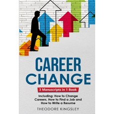 (영문도서) Career Change: 3-in-1 Guide to Master Changing Jobs After 40 Retraining New Career Counseli... Paperback, Theodore Kingsley, English, 9781088200902
