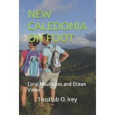 (영문도서)New Caledonia on Foot: Coral Mountains and Ocean Views Paperback, Independently Published, English, 9798273067387