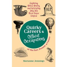 (영문도서) Quirky Careers & Offbeat Occupations of the Past Present and Future: Exploring Weird Wacky... Paperback, Knowledge Nugget Books, English, 9798988440222