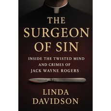 (英文圖書)The Surgeon of Sin: Inside the Twisted Mind and Crimes of Jack Wayne Rogers 平裝版, Independently Published, 英文