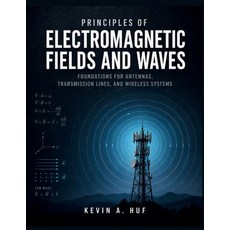 (영문도서)Principles of Electromagnetic Fields and Waves: Foundations for Antennas Transm... Paperback, Independently Published, English, 9798189557286