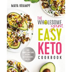 (영문도서) The Wholesome Yum Easy Keto Cookbook: 100 Simple Low Carb Recipes. 10 Ingredients or Less Hardcover, Harmony, English, 9781984826626