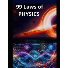 (영문도서)99 Laws of Physics: Fundamental Physics To Understand Universe Paperback, Independently Published, English, 9798287172985