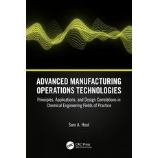 (영문도서) Advanced Manufacturing Operations Technologies: Principles Applications and D... Paperback, CRC Press, English, 9781032470115