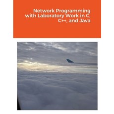 (영문도서) Network Programming with Laboratory Work in C C++ and Java Paperback, Lulu.com, English, 9781716070709