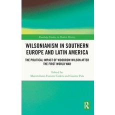 (英文圖書)Wilsonianism in Southern Europe and Latin America: The Political Impact of Woodr... 精裝版, Routledge, 英文