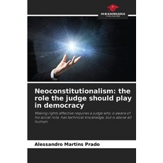 (영문도서)Neoconstitutionalism: the role the judge should play in democracy Paperback, Our Knowledge Publishing, English, 9786203901979