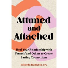(영문도서)Attuned and Attached: Heal Your Relationship with Yourself and Others to Create... Hardcover, Balance, English, 9780306836428