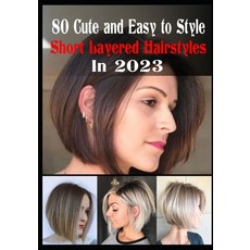 (영문도서) 80 Cute and Easy To Style Short Layered Hairstyles in 2023 Paperback, Independently Published, English, 9798396240148