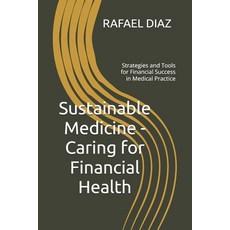 (영문도서)Sustainable Medicine - Caring for Financial Health: Strategies and Tools for Fin... Paperback, Independently Published, English, 9798273197855