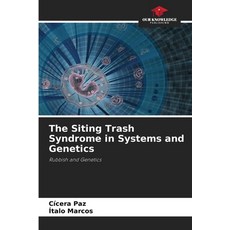 (영문도서) The Siting Trash Syndrome in Systems and Genetics Paperback, Our Knowledge Publishing, English, 9786208352554
