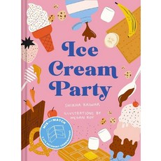 Ice Cream Party:Mix and Match to Create 3 375 Decadent Combinations, Ice Cream Party, Shikha Kaiwar, Roy, Megan(저), Chronicle Books