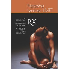 (영문도서)Rx Meditation Mindfulness of the Body: A Practical Guide to Guided Meditation Paperback, Independently Published, English, 9798269035031