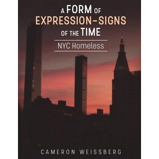 (영문도서) A Form of Expression- Signs of The Time: NYC Homeless Paperback, Createspace Independent Pub..., English, 9781719359207