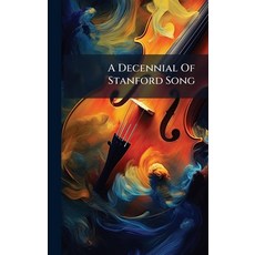 (영문도서)A Decennial Of Stanford Song Hardcover, Hutson Street Press, English, 9781024343625