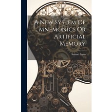 (영문도서) A New System Of Mnemonics Or Artificial Memory Hardcover, Legare Street Press, English, 9781020186172