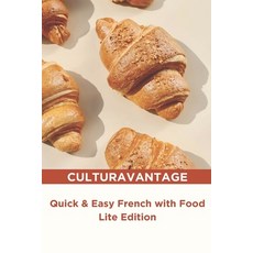 (영문도서) Quick & Easy French with Food: Lite Edition Paperback, Independently Published, English, 9798312123456