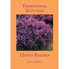 (영문도서)Traditional Scottish Honey Recipes Paperback, Northern Bee Books, English, 9781912271580