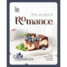 (영문도서) The World of Romance Cookbook: Making Valentine's Day Memorable and Special Paperback, Independently Published, English, 9798873913473