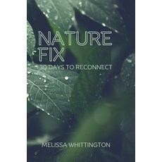 (영문도서)Nature Fix: 30 Days to Reconnect Paperback, Alau Publishing, English, 9798869340047 Alau Publishing, English, 9798869340047