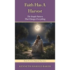 (영문도서)Faith Has A Harvest: The Simple Pattern That Changes Everything Paperback, Gatekeeper Press, English, 9781662969454