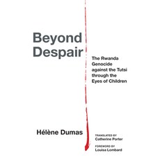 (영문도서) Beyond Despair: The Rwanda Genocide Against the Tutsi Through the Eyes of Children Paperback, Fordham University Press, English, 9781531506087