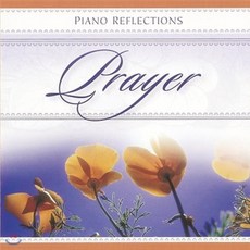 [CD] Prayer - Piano Reflections (피아노 리플렉션스) : 기도하는 사람들을 위한 "피아노 찬송가 연주" 13곡