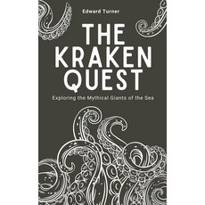 (영문도서) The Kraken Quest: Exploring the Mythical Giants of the Sea Paperback, Oliver Lancaster, English, 9798223004448