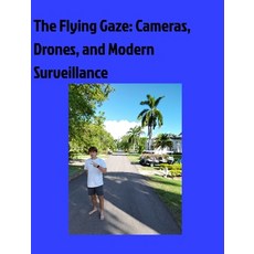 (영문도서) The flying Gaze: Drone and Cameras Hardcover, Blurb, English, 9798347670277
