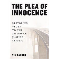 (영문도서) The Plea of Innocence: Restoring Truth to the American Justice System Paperback, New York University Press, English, 9781479840182