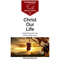 (英文圖書)Christ Our Life: Celebrating the Joy of Knowing Jesus 平裝版, Paternoster Publishing, 英文, 平裝本