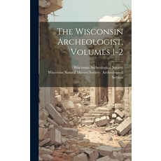 (영문도서) The Wisconsin Archeologist Volumes 1-2 Hardcover, Legare Street Press, English, 9781020167782