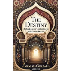 (영문도서) The Destiny: Reflections on Contentment with Divine Decree Paperback, Independently Published, English, 9798312471465