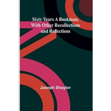 (영문도서) Sixty Years a Bookman With Other Recollections and Reflections Paperback, Alpha Edition, English, 9789357955225