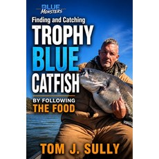 (外文書)Blue Monsters: Finding and Catching Trophy Blue Catfish by Following the Food: An... Paperback, Independently Published, English