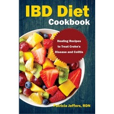 (영문도서) IBD Diet Cookbook: Healing Recipes to Treat Crohn's Disease and Colitis Paperback, Independently Published, English, 9798856442815
