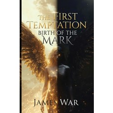 (영문도서)The First Temptation; Birth of the Mark Paperback, W.A.R. Publishing, English, 9798996438617