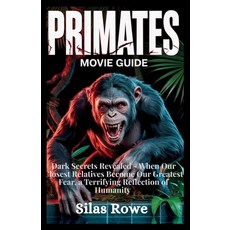 (영문도서)Primates Movie Guide: Dark Secrets Revealed - When Our Closest Relatives Become... Paperback, Independently Published, English, 9798241154842