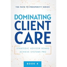 (영문도서) Dominating Client Care Hardcover, Strategic Advisor Board, English, 9781957217741