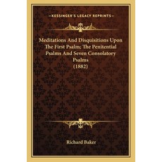 (영문도서) Meditations and Disquisitions Upon the First Psalm; The Penitential Psalms and Seven Consolat... Paperback, Kessinger Publishing, English, 9781164021766