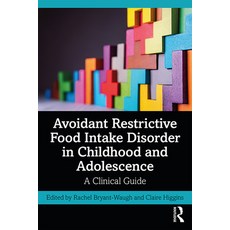 (영문도서) Avoidant Restrictive Food Intake Disorder in Childhood and Adolescence: A Clinical Guide Paperback, Routledge, English, 9780367224417