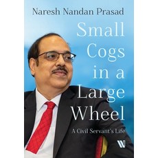 (영문도서)Small Cogs in a Large Wheel: A Civil Servant's Life Hardcover, Westland Non Fiction, English, 9789357768320