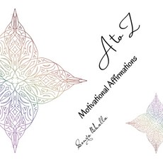 (영문도서) A to Z Motivational Affirmations Paperback, Not Avail, English, 9789948754701