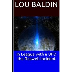 (영문도서)In League with a UFO the Roswell Incident Paperback, English, 9781076782151, Independently Published English, 9781076782151, Independently Published