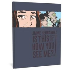 (영문도서)Is This How You See Me?: A Locas Story Hardcover, Fantagraphics Books, English, 9781683961826
