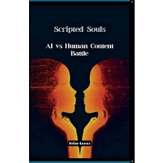 (영문도서) Scripted Souls: AI vs. Human Content Battle Paperback, Independently Published, English, 9798860888906