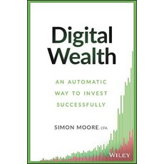 Digital Wealth: An Automatic Way to Invest Successfully Hardcover, Wiley