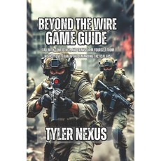 (영문도서)Beyond the Wire Game Guide: Lead With Confidence and Transform Yourself From No... Paperback, Independently Published, English, 9798276903552