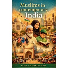 (영문도서)Muslims in Contemporary India Paperback, Fazal Abubakkar Esaf, English, 9798233314513