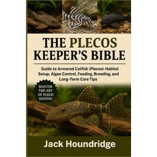(영문도서)The Plecos Keeper's Bible: Guide to Armored Catfish (Plecos): Habitat Setup Alg... Paperback, Independently Published, English, 9798298785280